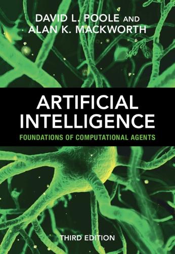 Artificial Intelligence by David L. Poole, Alan K. Mackworth