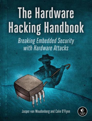 The Hardware Hacking Handbook by Jasper van Woudenberg