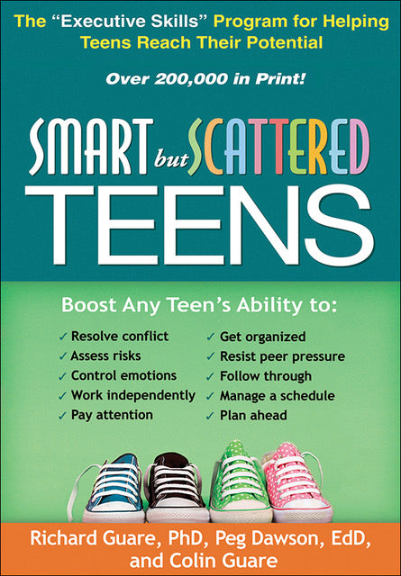 Smart but Scattered Teens by Richard Guare, Peg Dawson, Colin Guare