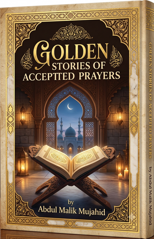 Golden Stories of Accepted Prayers by Abdul Malik Mujahid