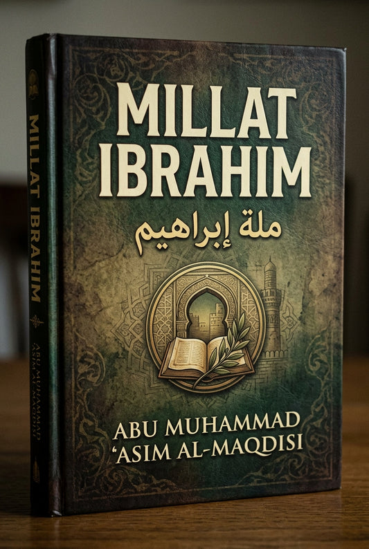 Millat Ibrahim by Abu Muhammad 'Asim Al-Maqdisi
