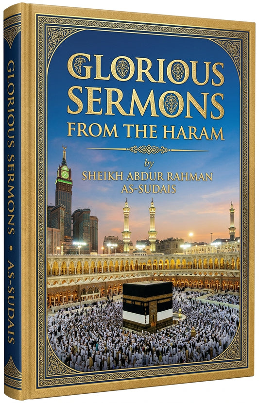 Glorious Sermons From The Haram by Sheikh Abdur Rahman As-Sudais