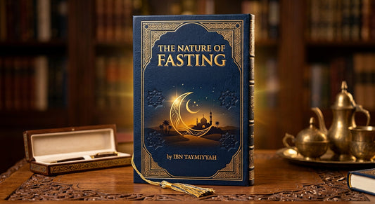 The Nature of Fasting by Ibn Taymiyyah