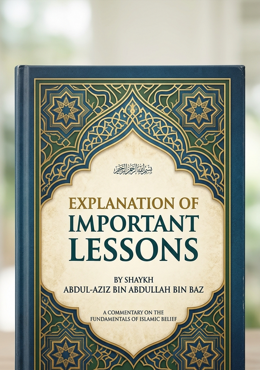 Explanation Of Important Lessons by Abdul-Aziz Bin Abdullah Bin Baz
