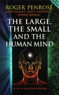 The Large, the Small and the Human Mind — Roger Penrose