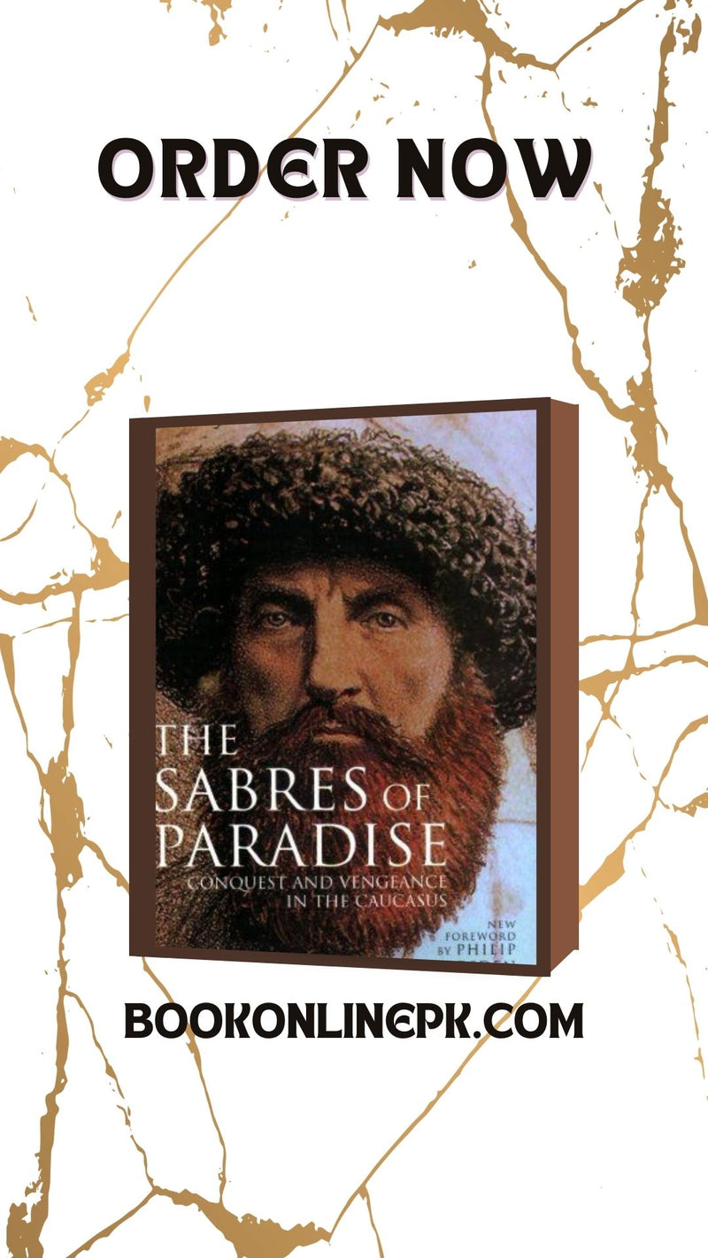 The Sabres of Paradise: Conquest and Vengeance in the Caucasus