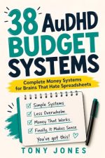 38 AuDHD Budget Systems by Tony Jones