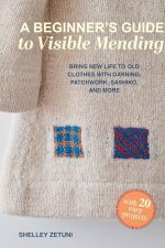 A Beginner’s Guide to Visible Mending by Shelley Zetuni