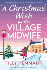 A Christmas Wish for the Village Midwife by Tilly Tennant