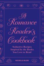 A Romance Reader’s Cookbook by Rochelle Bilow