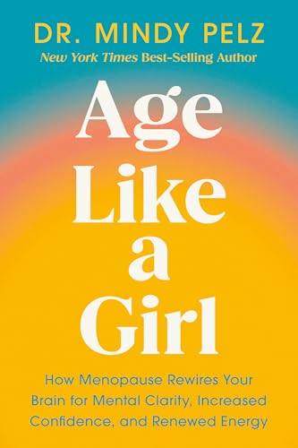 Age Like a Girl by Dr. Mindy Pelz