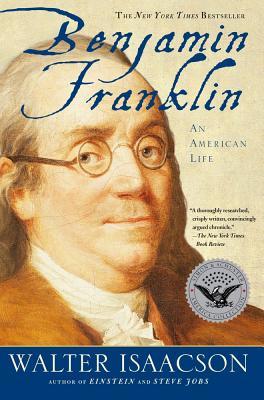 Benjamin Franklin: An American Life – Walter Isaacs