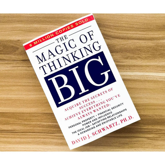 The Magic of Thinking Big By David J. Schwartz