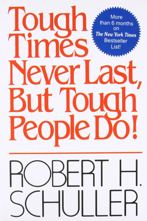 Tough Times Never Last but Tough People Do