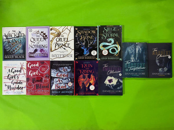THE WICKED KING+THE QUEEN OF NOTHING+THE CRUEL PRINCE+SHADOW AND BONE+SIEGE AND STORM+A Good Girl's Guade To Murder+Good Girl Bad Blood+As Good As Dead+The SWEETEST TEST Oblivion+RUIN RISING+The DARKEST Temptation+The MADDEST Obsession