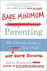 Bare Minimum Parenting : by James Breakwell