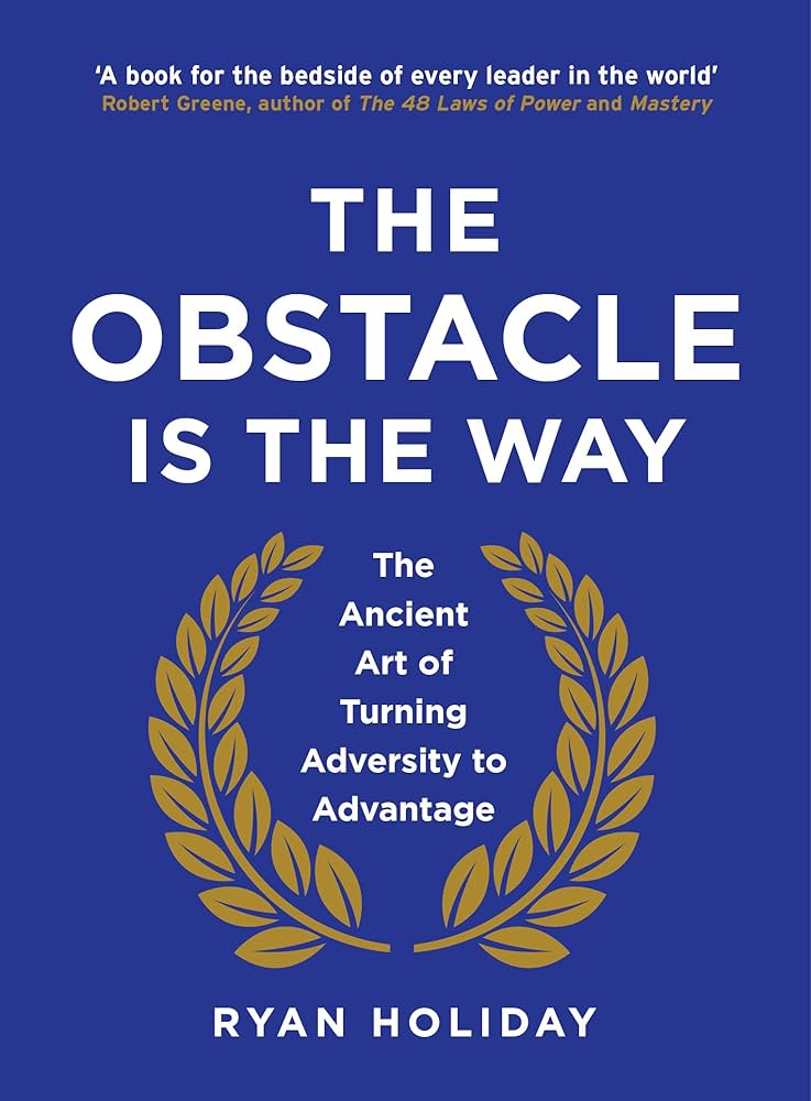 theThe Obstacle Is the Way by Ryan Holiday obstacle is the way
