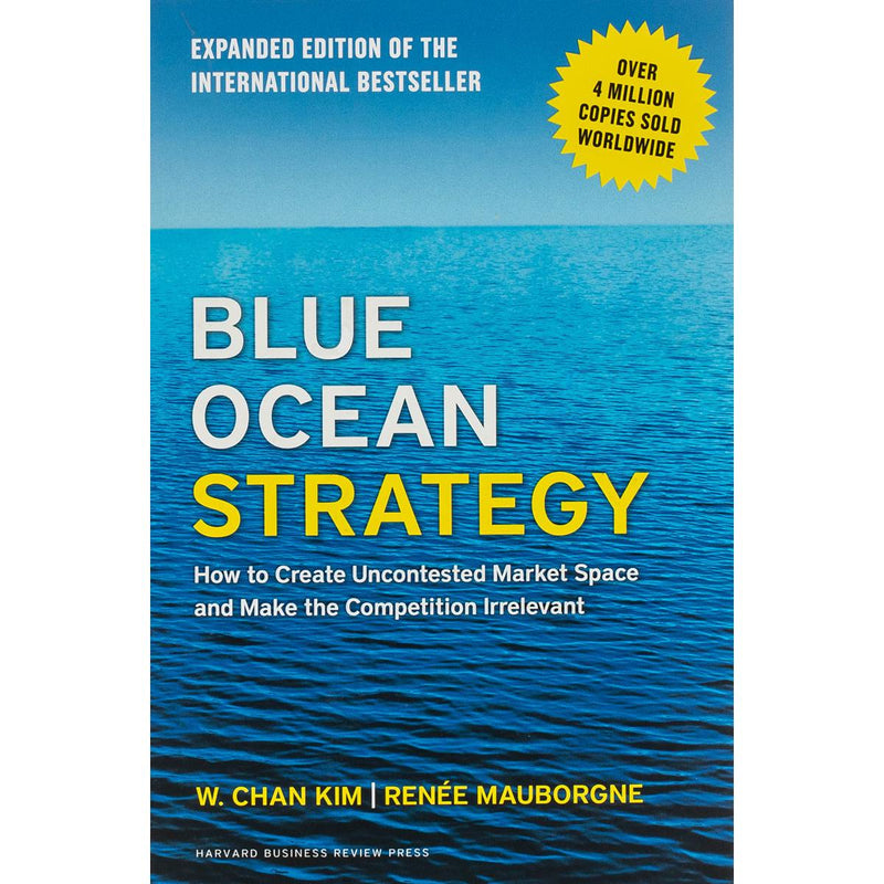 Blue Ocean Strategy by W. Chan Kim, Renée Mauborgne