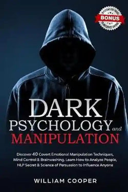 Dark Psychology and Manipulation by Cooper William