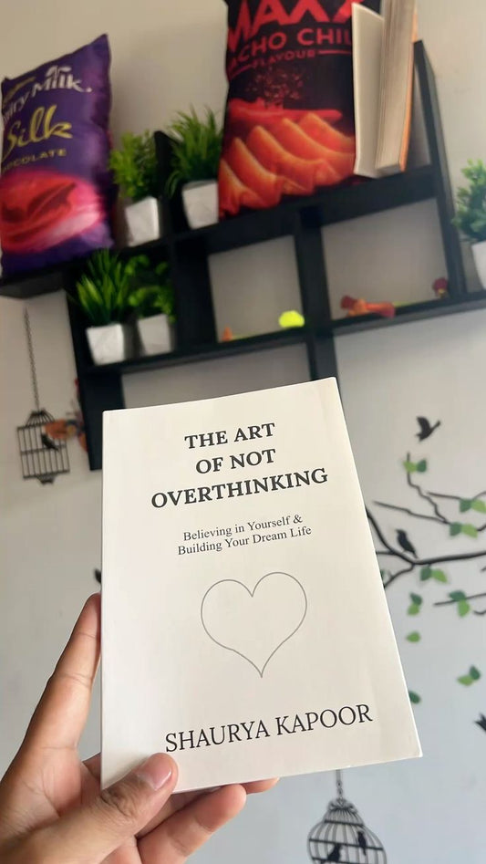 The Art of Not Overthinking by Shaurya Kapoor