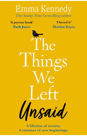 The Things We Left Unsaid: An Unforgettable Story of Love and Family Book by Emma Kennedy