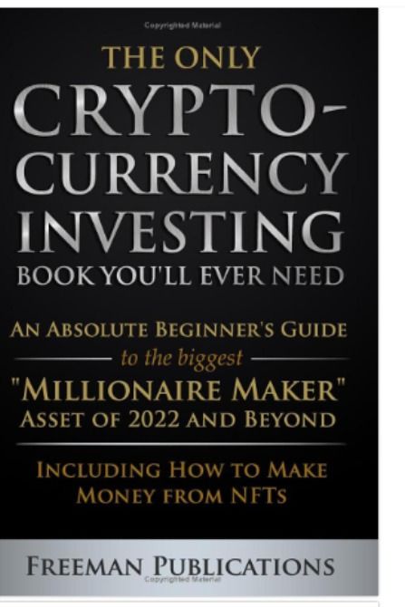 THE ONLY CRYPTO- CURRENCY INVESTING BOOK YOU'LL EVER NEED