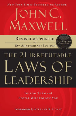 The 21 Irrefutable Laws of Leadership John C. Maxwell