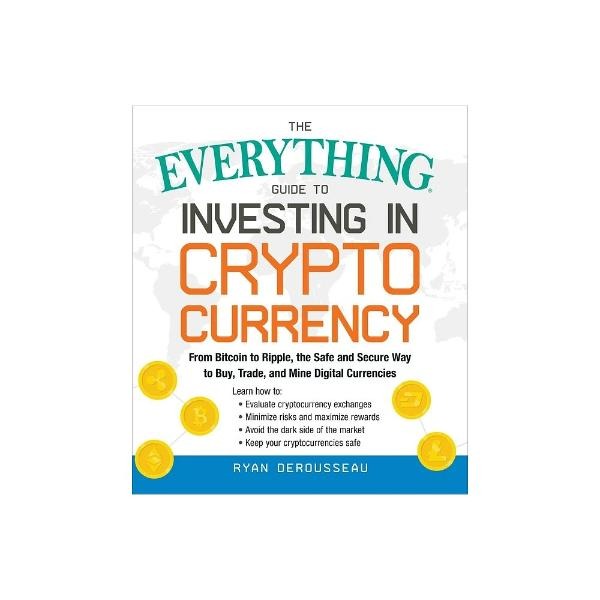 THE EVERYTHING GUIDE TO INVESTING IN CRYPTO CURRENCY