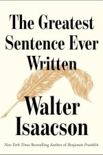 The Greatest Sentence Ever Written by Walter Isaacson