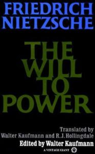 The Will to Power — Friedrich Nietzsche (Translated by Walter Kaufmann & R.J. Hollingdale)