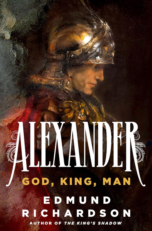 Alexander: God, King, Man by Edmund Richardson book cover