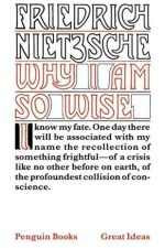 Why I Am So Wise — Friedrich Nietzsche (Penguin Great Ideas)