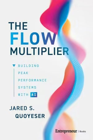 The Flow Multiplier: Building Peak Performance Systems with AI by Jared S. Quoyeser book cover