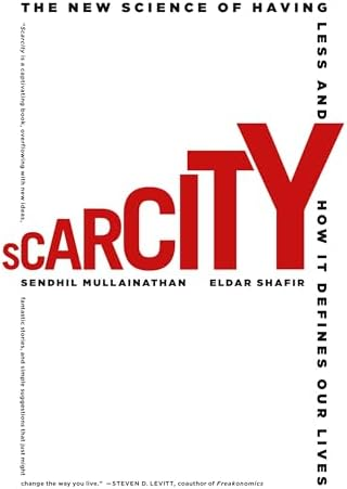 Scarcity by Sendhil Mullainathan and Eldar Shafir - Book Cover