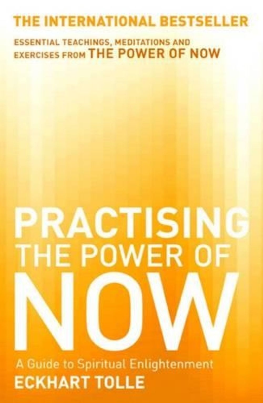 Practising the Power of Now by Eckhart Tolle – A Guide to Spiritual Enlightenment