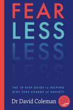 Fearless: The 10-Step Guide to Helping Kids Take Charge of Anxiety