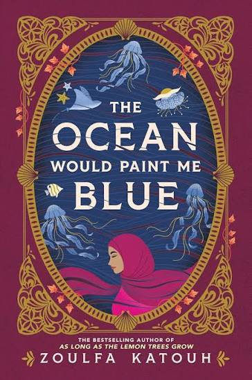 The Ocean Would Paint Me Blue by Zoulfa Katouh - Book Cover