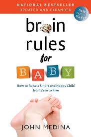 Brain Rules for Baby: John Medina