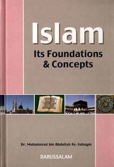 Islam: Its Foundations & Concepts by Dr. Muhammad bin Abdullah As-Suhaym - Book Cover