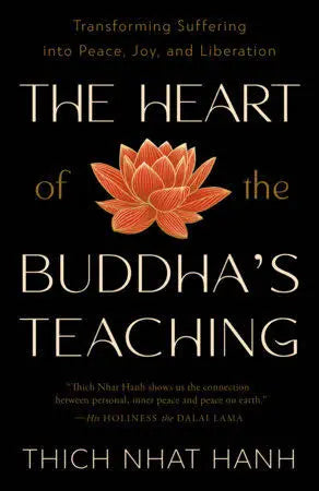 The Heart of the Buddha's Teaching Thich Nhat Hanh
