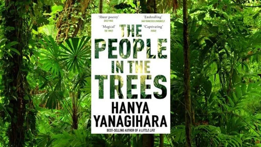 The People in the Trees by Hanya Yanagihara