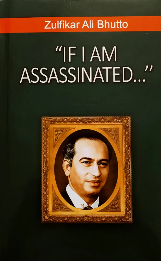If I Am Assassinated by Zulfikar Ali Bhutto