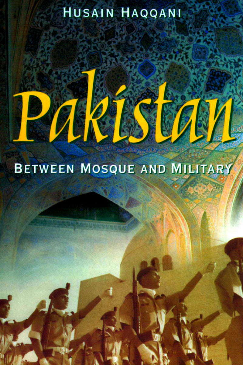 Pakistan Between Mosque And Military by husain haqqani