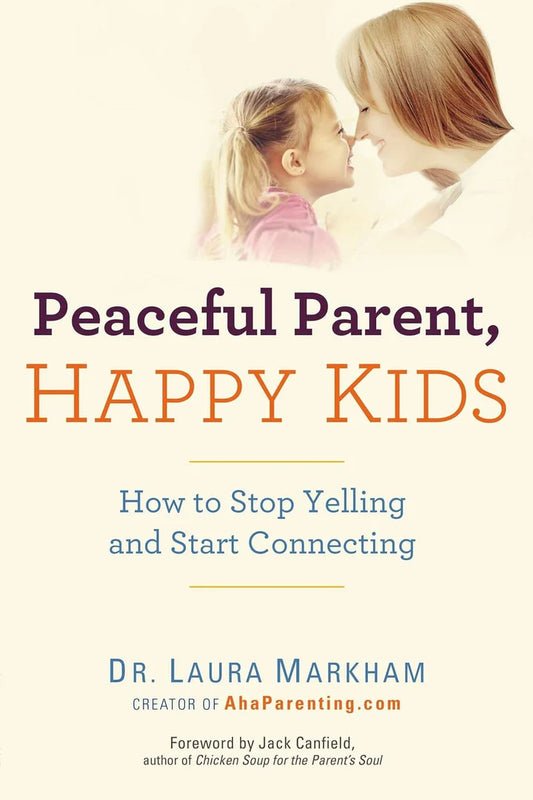 Peaceful Parent, Happy Kids by Dr. Laura Markham