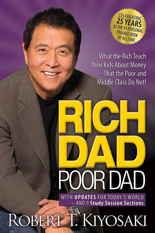 Rich Dad Poor Dad: What the Rich Teach Their Kids About Money – Robert T. Kiyosaki