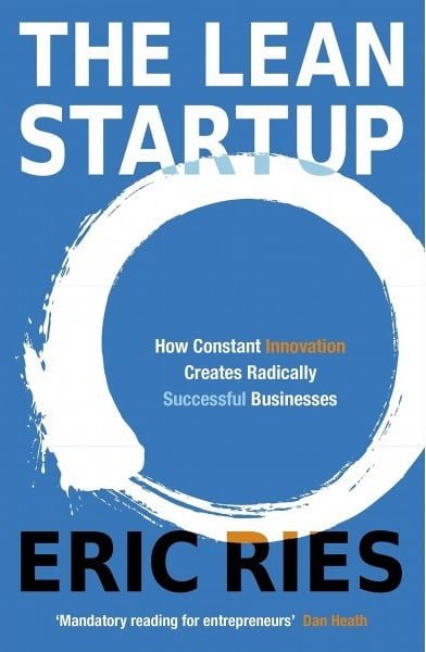 The Lean Startup: How Today's Entrepreneurs Use Continuous Innovation to Create Radically Successful Businesses  Eric Ries