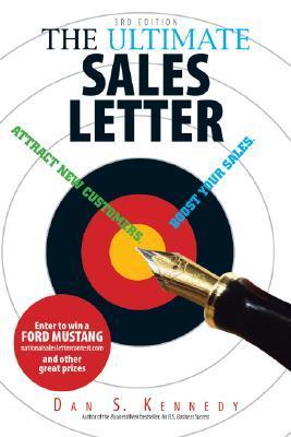 The Ultimate Sales Letter: Attract New Customers. Boost Your Sales  Dan S. Kennedy