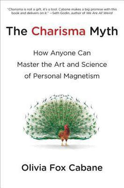 The Charisma Myth: How Anyone Can Master the Art and Science of Personal Magnetism  Olivia Fox Cabane