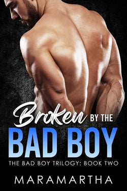 Broken By The Bad Boy  Maramartha