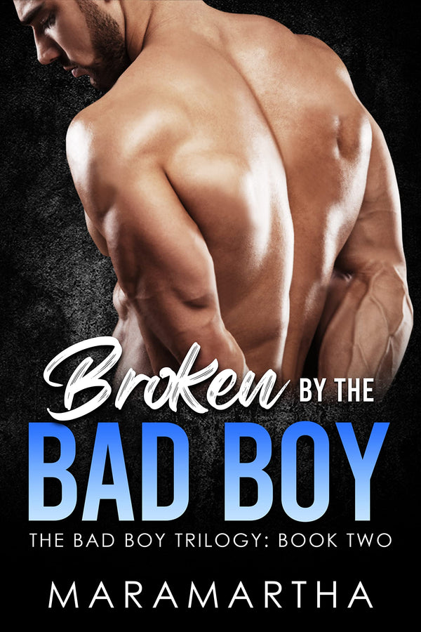 Broken By The Bad Boy  Maramartha